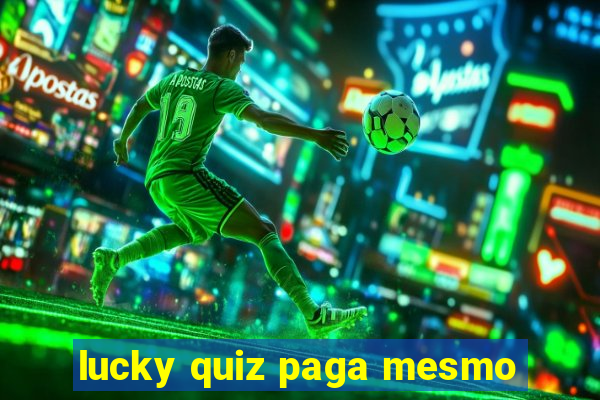 lucky quiz paga mesmo